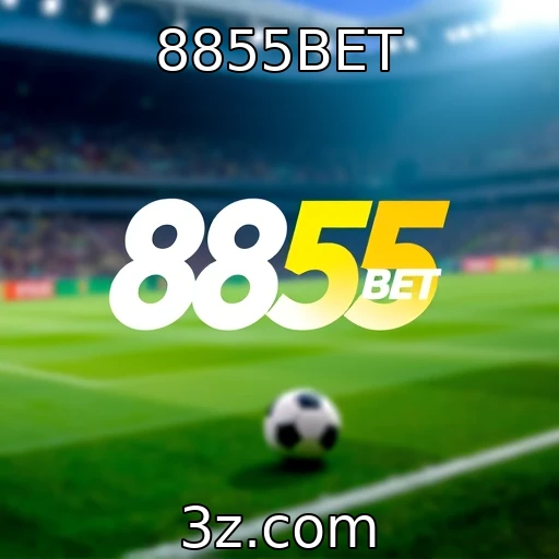 8855BET Como as apostas esportivas estão moldando o cenário competitivo brasileiro